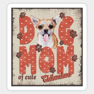 Dog Mom Of Cute Chihuahua Sticker